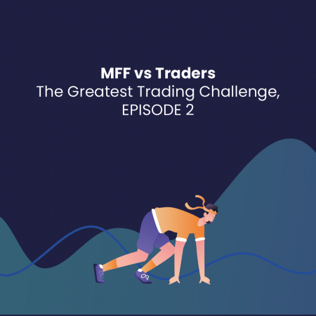 MFF vs Traders – The Greatest Trading Challenge, EPISODE 2