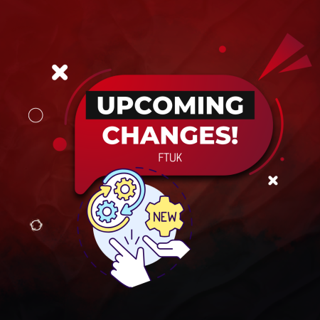 Fast Funding & Simpler Rules: FTUK New Exciting Updates!