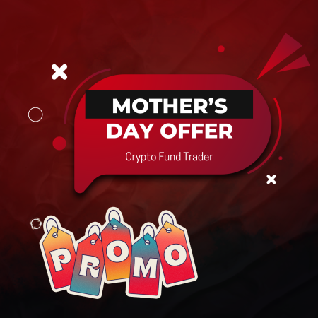 Mother’s Day Discount on Crypto Fund Trader Evaluations!