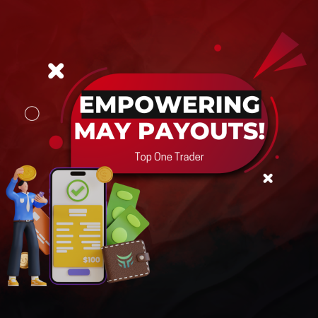 Top One Trader May Payouts: Empowering Traders!